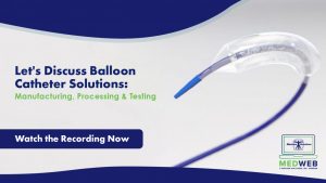 Let's Discuss Balloon Catheter Equipment: Manufacturing, Processing & Testing